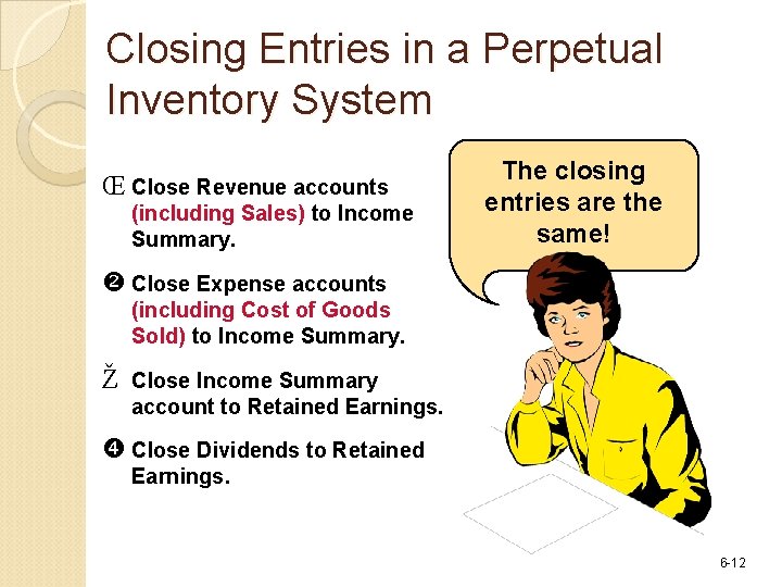 Closing Entries in a Perpetual Inventory System Œ Close Revenue accounts (including Sales) to