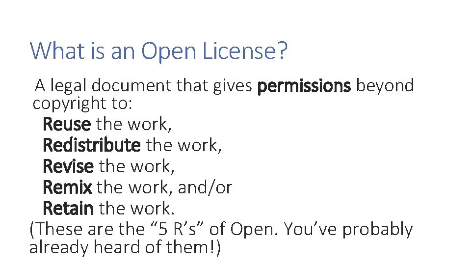 What is an Open License? A legal document that gives permissions beyond copyright to: