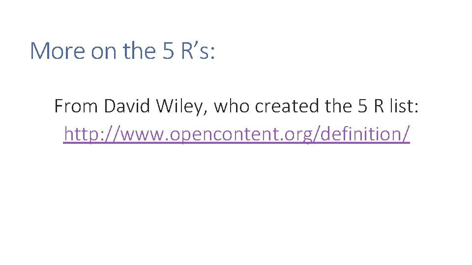 More on the 5 R’s: From David Wiley, who created the 5 R list: