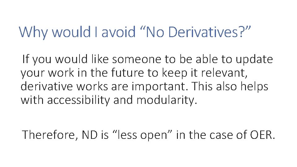 Why would I avoid “No Derivatives? ” If you would like someone to be