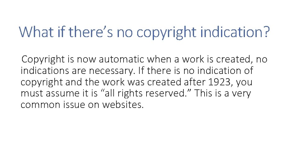 What if there’s no copyright indication? Copyright is now automatic when a work is