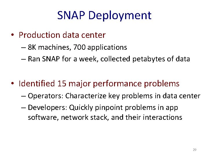 SNAP Deployment • Production data center – 8 K machines, 700 applications – Ran