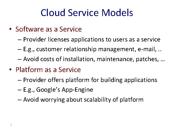 Cloud Service Models • Software as a Service – Provider licenses applications to users