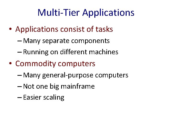 Multi-Tier Applications • Applications consist of tasks – Many separate components – Running on