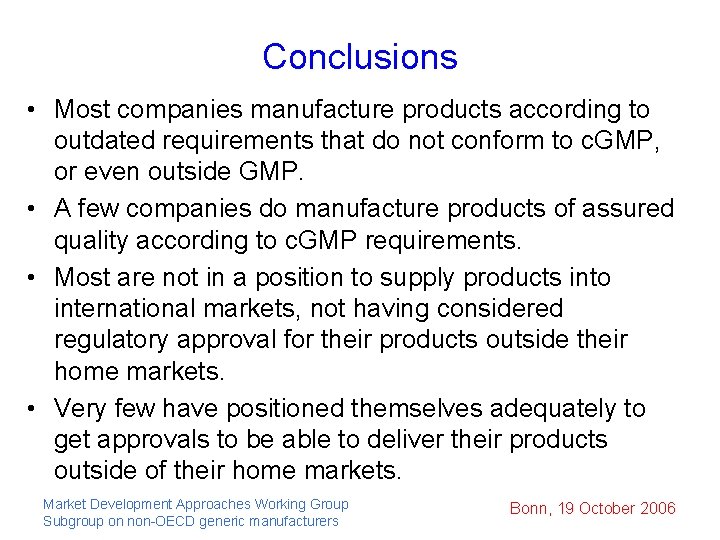 Conclusions • Most companies manufacture products according to outdated requirements that do not conform