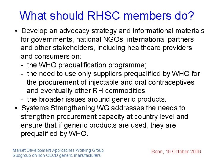 What should RHSC members do? • Develop an advocacy strategy and informational materials for