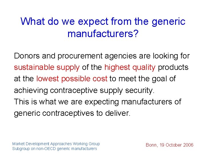 What do we expect from the generic manufacturers? Donors and procurement agencies are looking