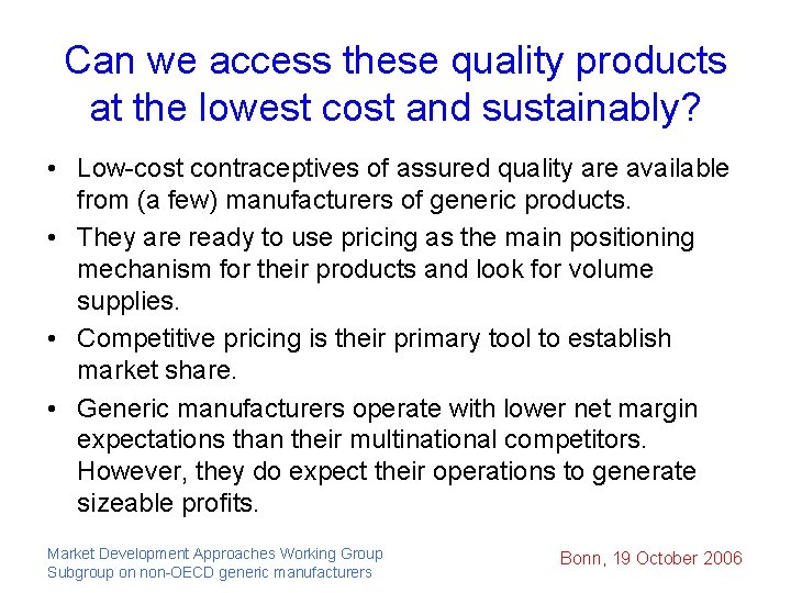 Can we access these quality products at the lowest cost and sustainably? • Low-cost