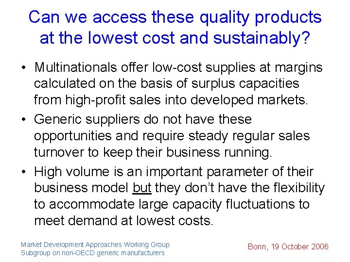 Can we access these quality products at the lowest cost and sustainably? • Multinationals