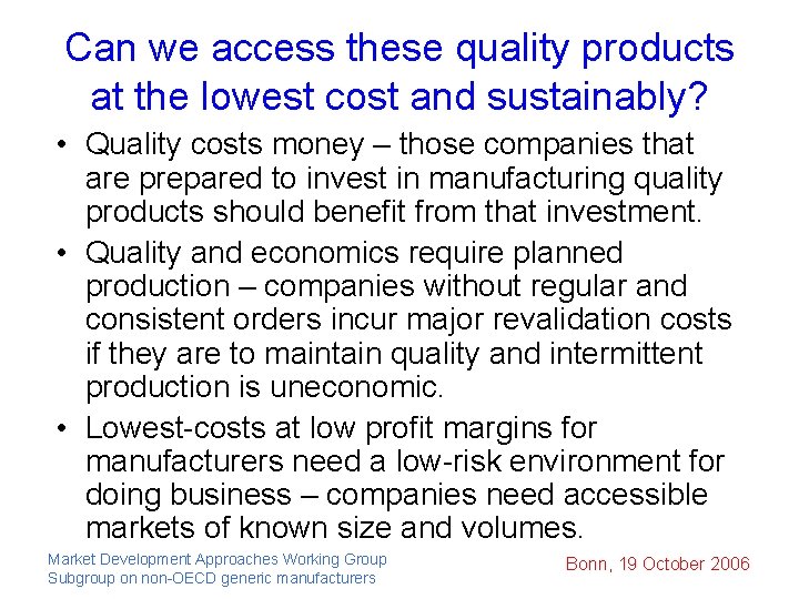 Can we access these quality products at the lowest cost and sustainably? • Quality