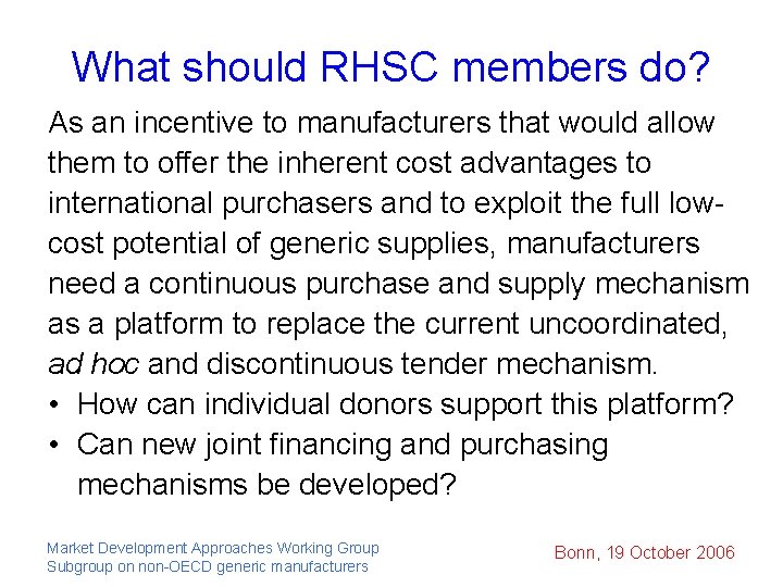 What should RHSC members do? As an incentive to manufacturers that would allow them