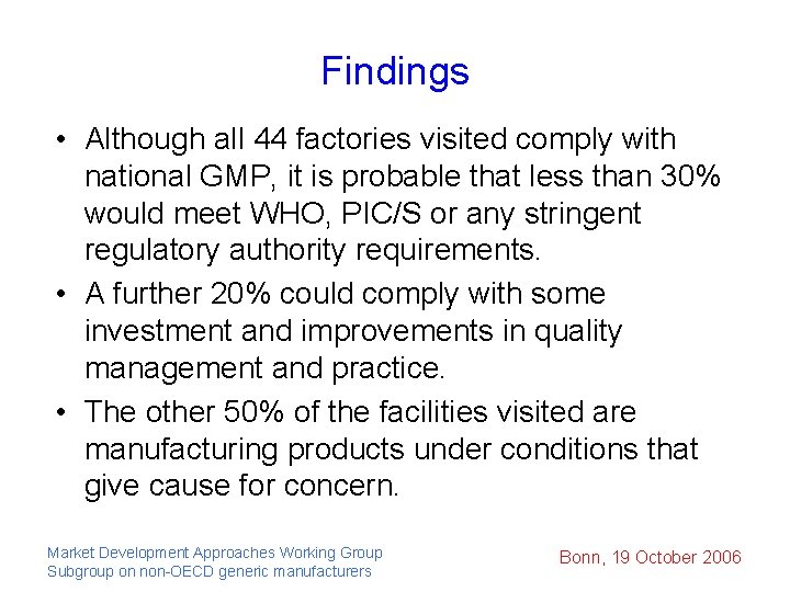 Findings • Although all 44 factories visited comply with national GMP, it is probable
