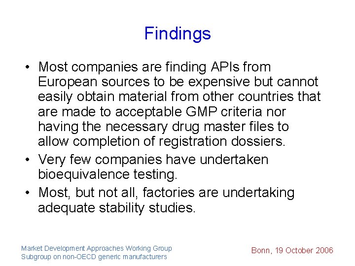 Findings • Most companies are finding APIs from European sources to be expensive but