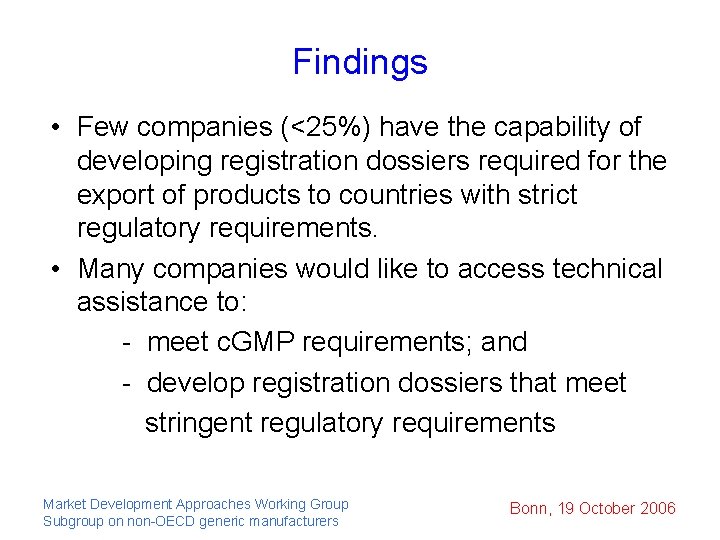Findings • Few companies (<25%) have the capability of developing registration dossiers required for