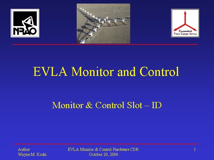 EVLA Monitor and Control Monitor & Control Slot – ID Author Wayne M. Koski
