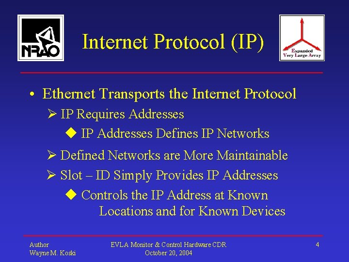 Internet Protocol (IP) • Ethernet Transports the Internet Protocol IP Requires Addresses IP Addresses