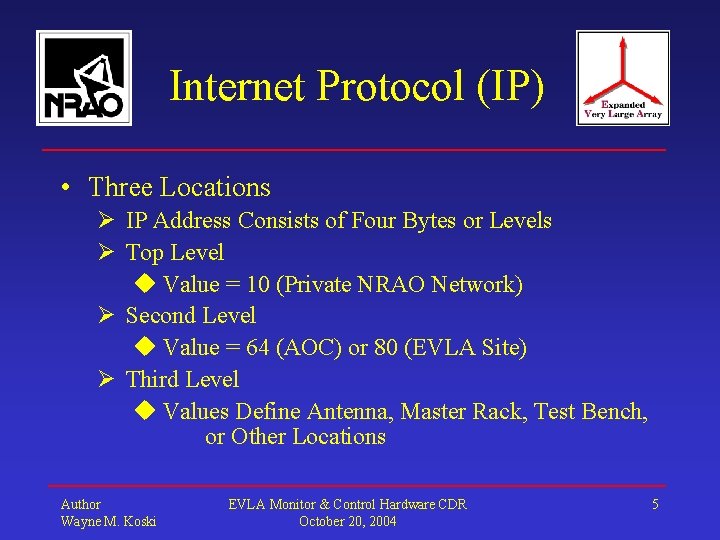 Internet Protocol (IP) • Three Locations IP Address Consists of Four Bytes or Levels