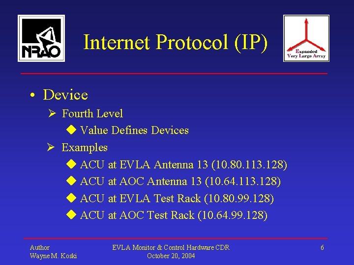 Internet Protocol (IP) • Device Fourth Level Value Defines Devices Examples ACU at EVLA