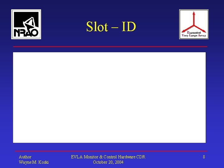 Slot – ID Author Wayne M. Koski EVLA Monitor & Control Hardware CDR October