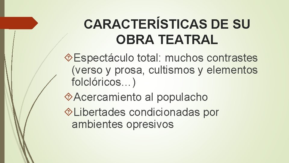 CARACTERÍSTICAS DE SU OBRA TEATRAL Espectáculo total: muchos contrastes (verso y prosa, cultismos y