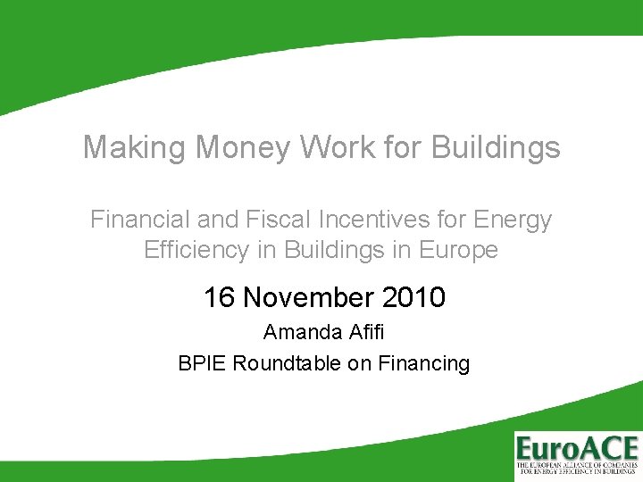 Making Money Work for Buildings Financial and Fiscal Incentives for Energy Efficiency in Buildings