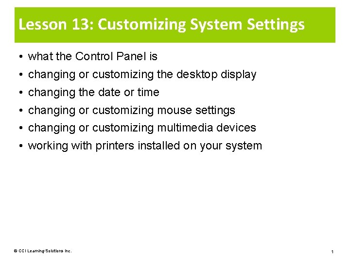 Lesson 13: Customizing System Settings • what the Control Panel is • changing or