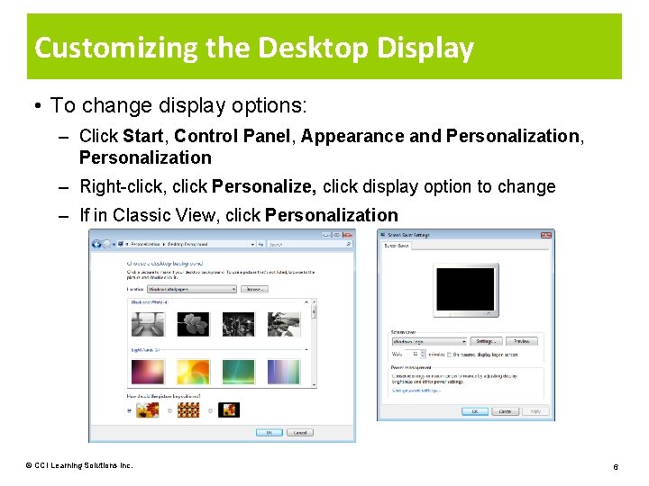 Customizing the Desktop Display • To change display options: – Click Start, Control Panel,
