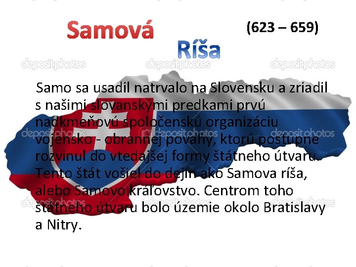 Samová (623 – 659) Samo sa usadil natrvalo na Slovensku a zriadil s našimi