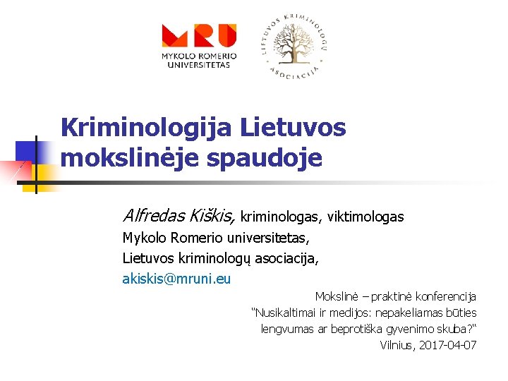 Kriminologija Lietuvos mokslinėje spaudoje Alfredas Kiškis, kriminologas, viktimologas Mykolo Romerio universitetas, Lietuvos kriminologų asociacija,