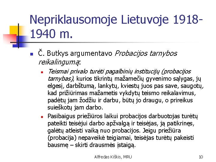 Nepriklausomoje Lietuvoje 19181940 m. n Č. Butkys argumentavo Probacijos tarnybos reikalingumą: n n Teismai