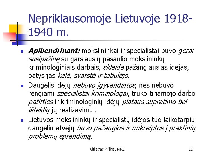Nepriklausomoje Lietuvoje 19181940 m. n n n Apibendrinant: mokslininkai ir specialistai buvo gerai susipažinę