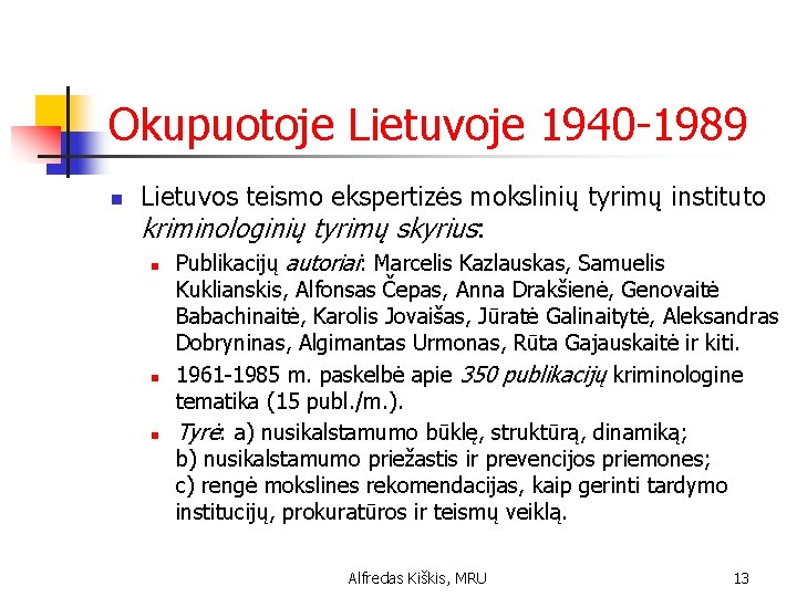 Okupuotoje Lietuvoje 1940 -1989 n Lietuvos teismo ekspertizės mokslinių tyrimų instituto kriminologinių tyrimų skyrius: