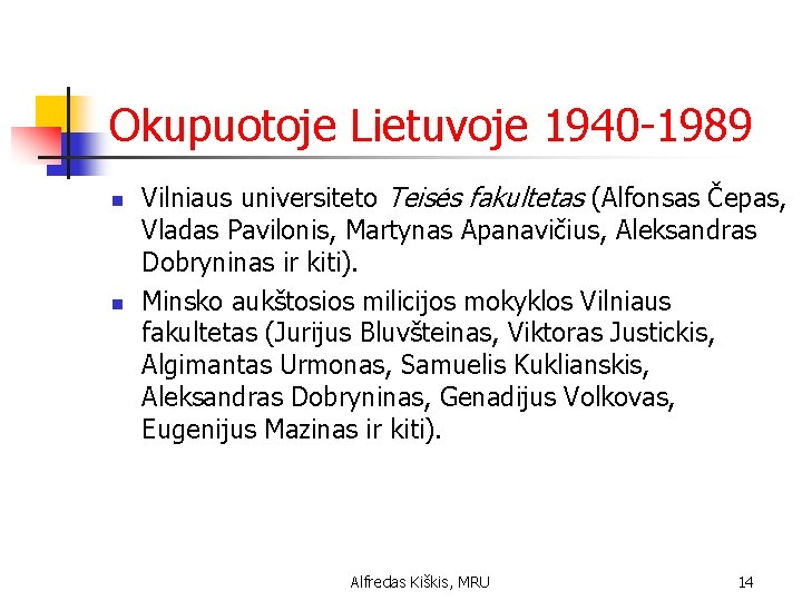 Okupuotoje Lietuvoje 1940 -1989 n n Vilniaus universiteto Teisės fakultetas (Alfonsas Čepas, Vladas Pavilonis,
