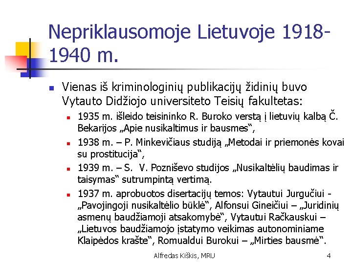 Nepriklausomoje Lietuvoje 19181940 m. n Vienas iš kriminologinių publikacijų židinių buvo Vytauto Didžiojo universiteto