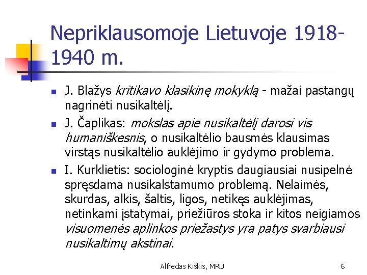 Nepriklausomoje Lietuvoje 19181940 m. n n n J. Blažys kritikavo klasikinę mokyklą - mažai