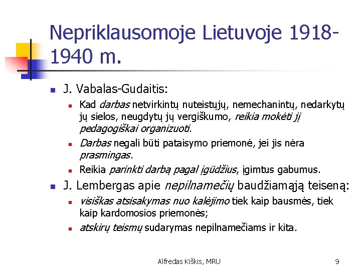 Nepriklausomoje Lietuvoje 19181940 m. n J. Vabalas-Gudaitis: n n Kad darbas netvirkintų nuteistųjų, nemechanintų,