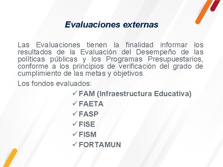 Evaluaciones externas Las Evaluaciones tienen la finalidad informar los resultados de la Evaluación del