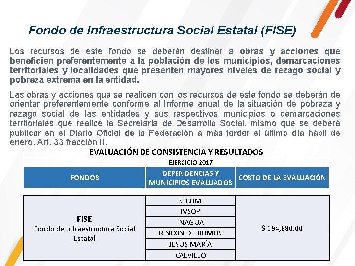 Fondo de Infraestructura Social Estatal (FISE) Los recursos de este fondo se deberán destinar