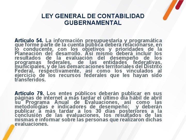 LEY GENERAL DE CONTABILIDAD GUBERNAMENTAL Artículo 54. La información presupuestaria y programática que forme