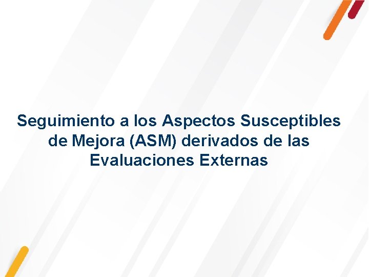 Seguimiento a los Aspectos Susceptibles de Mejora (ASM) derivados de las Evaluaciones Externas 