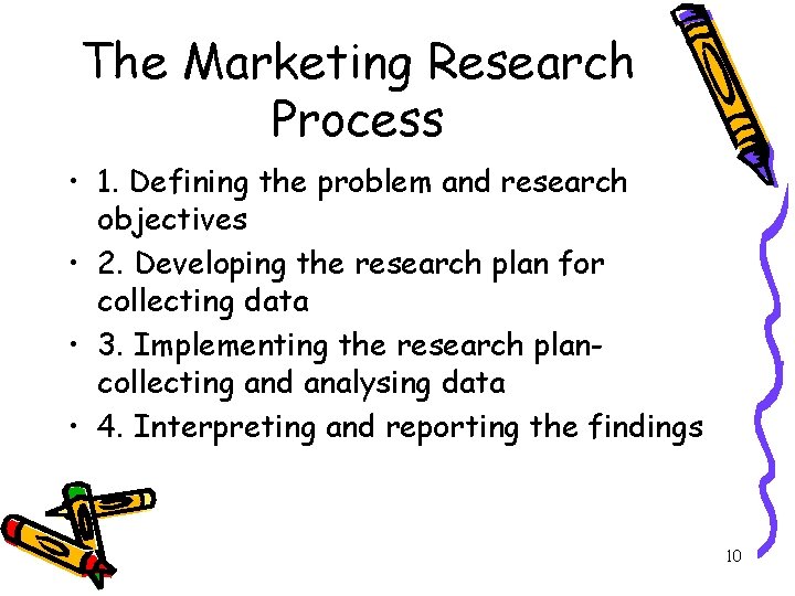 The Marketing Research Process • 1. Defining the problem and research objectives • 2.