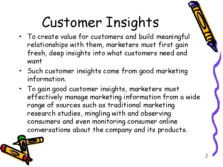 Customer Insights • To create value for customers and build meaningful relationships with them,