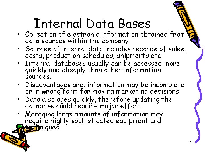 Internal Data Bases • Collection of electronic information obtained from data sources within the