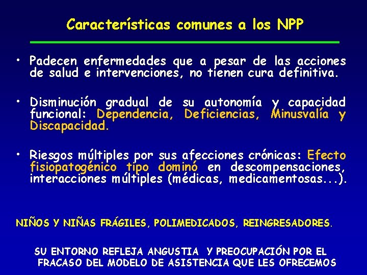 Características comunes a los NPP • Padecen enfermedades que a pesar de las acciones