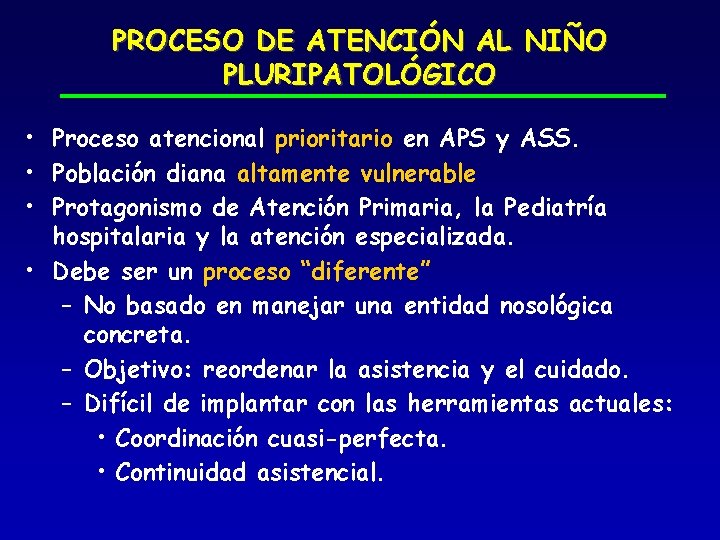 PROCESO DE ATENCIÓN AL NIÑO PLURIPATOLÓGICO • Proceso atencional prioritario en APS y ASS.