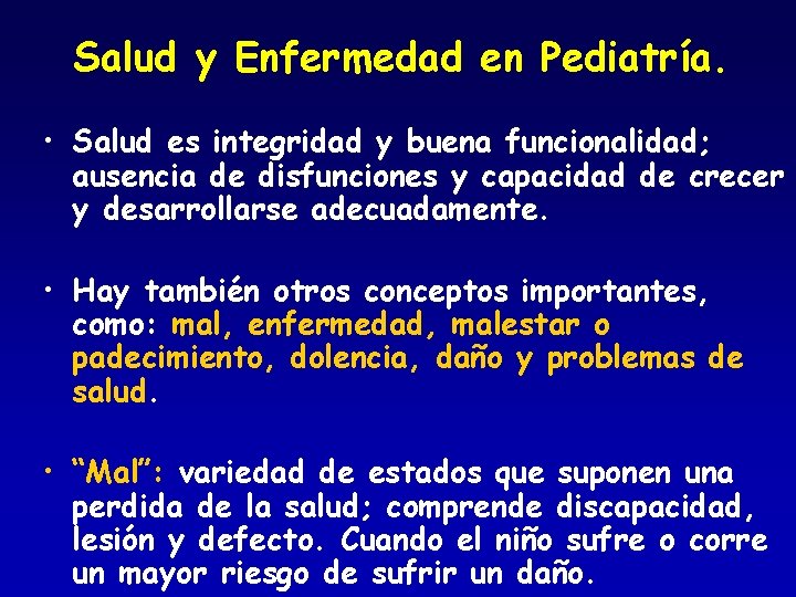 Salud y Enfermedad en Pediatría. • Salud es integridad y buena funcionalidad; ausencia de