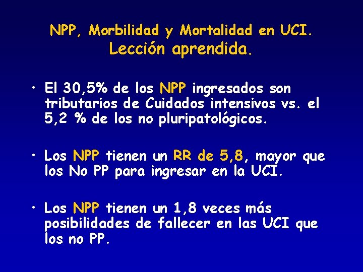 NPP, Morbilidad y Mortalidad en UCI. Lección aprendida. • El 30, 5% de los
