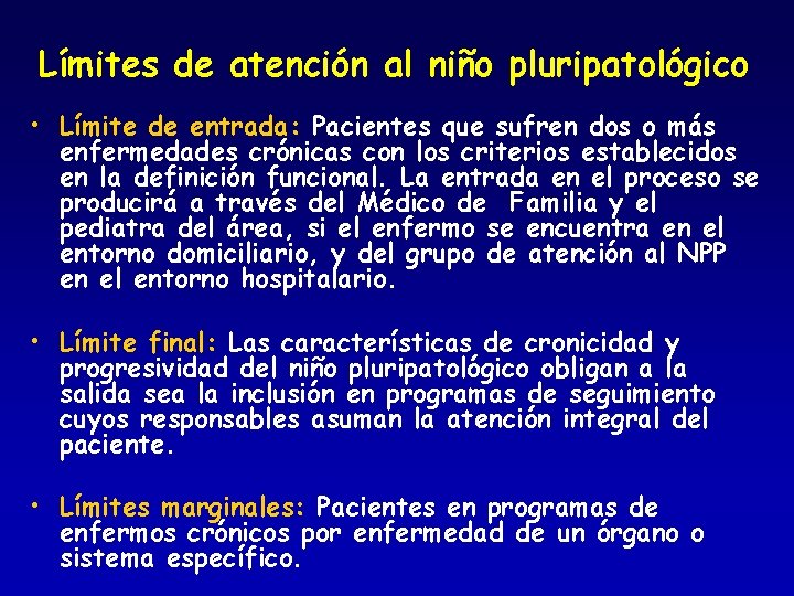 Límites de atención al niño pluripatológico • Límite de entrada: Pacientes que sufren dos