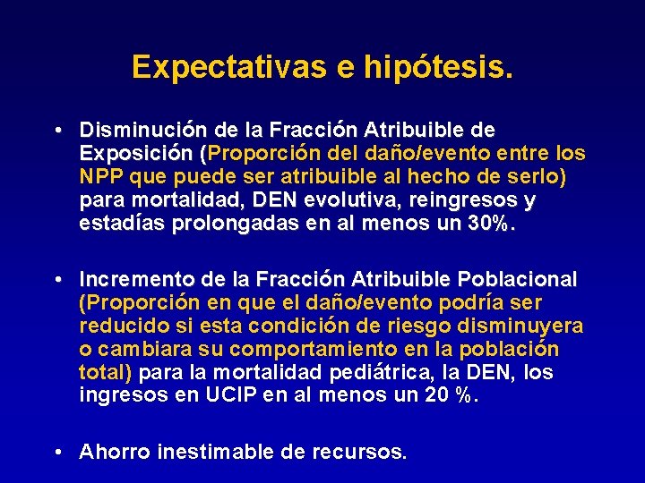 Expectativas e hipótesis. • Disminución de la Fracción Atribuible de Exposición (Proporción del daño/evento