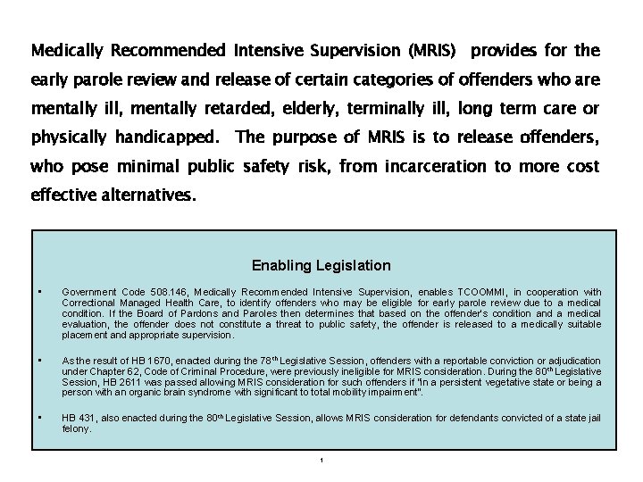 Medically Recommended Intensive Supervision (MRIS) provides for the early parole review and release of